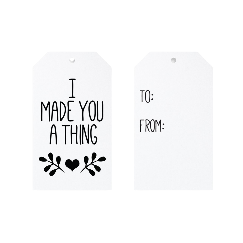 I Made You A Thing Gift Tags