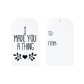 I Made You A Thing Gift Tags