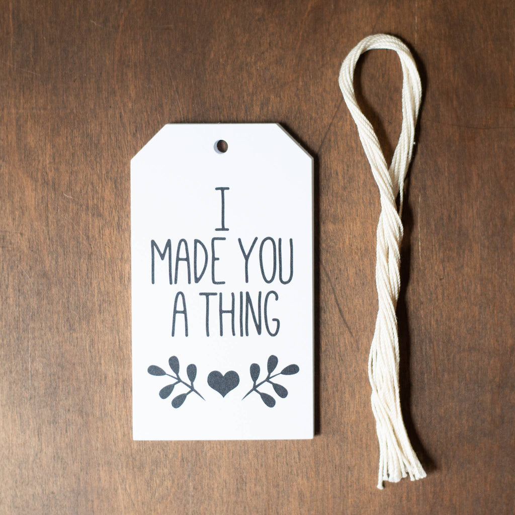 I Made You A Thing Gift Tags