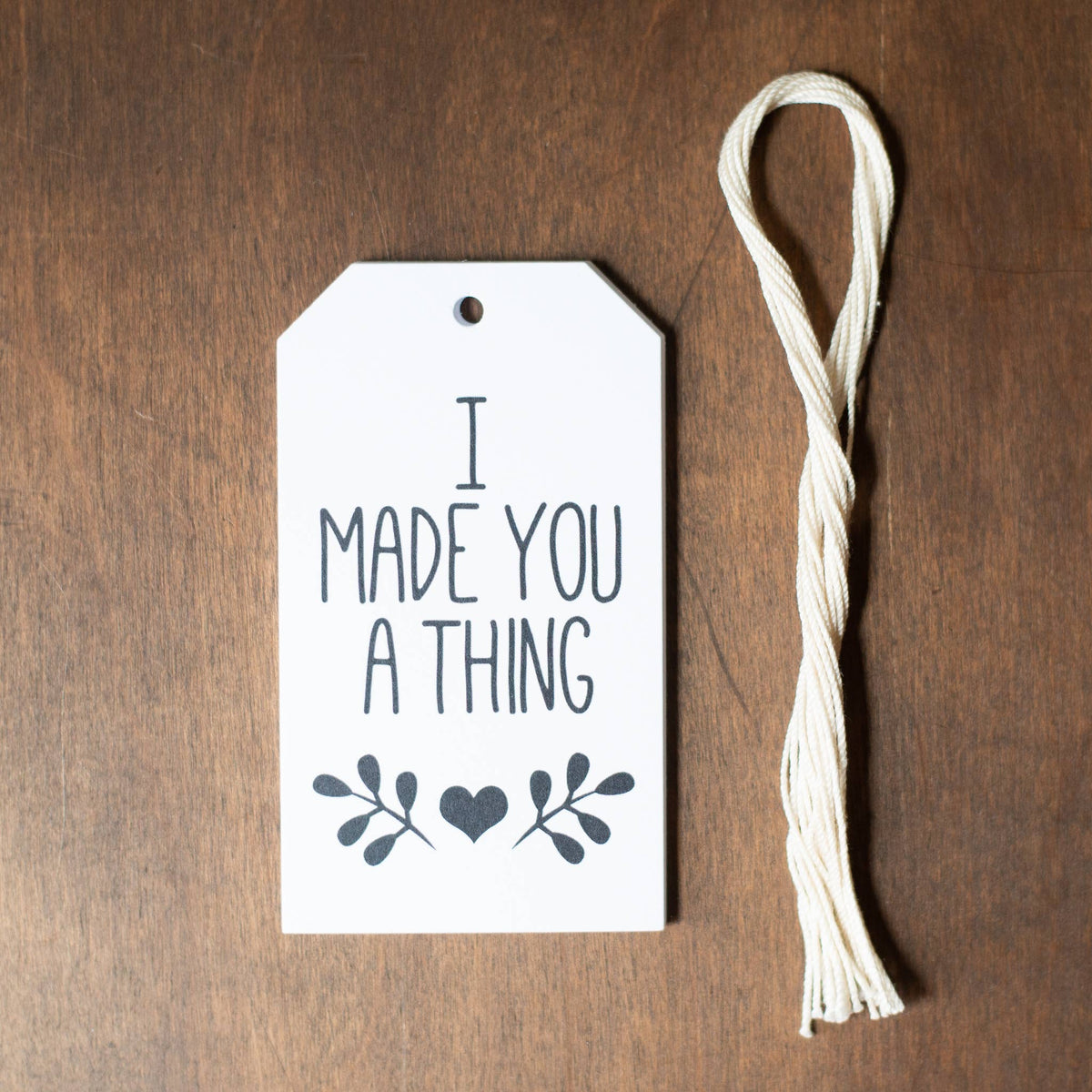 I Made You A Thing Gift Tags