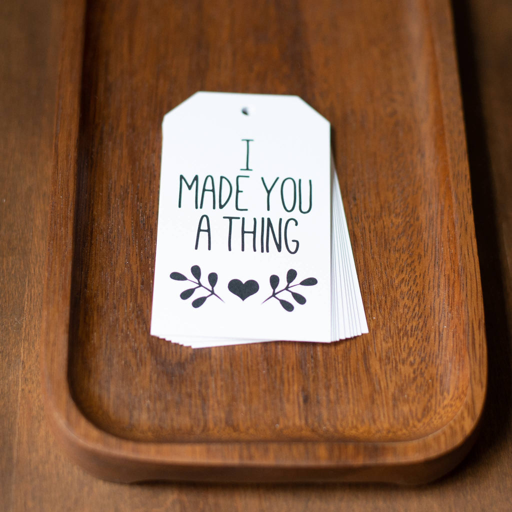 I Made You A Thing Gift Tags